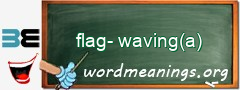 WordMeaning blackboard for flag-waving(a)